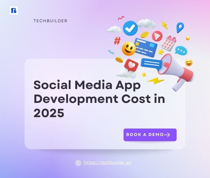 Social Media App Development Cost in 2025: A Comprehensive Guide For Startups