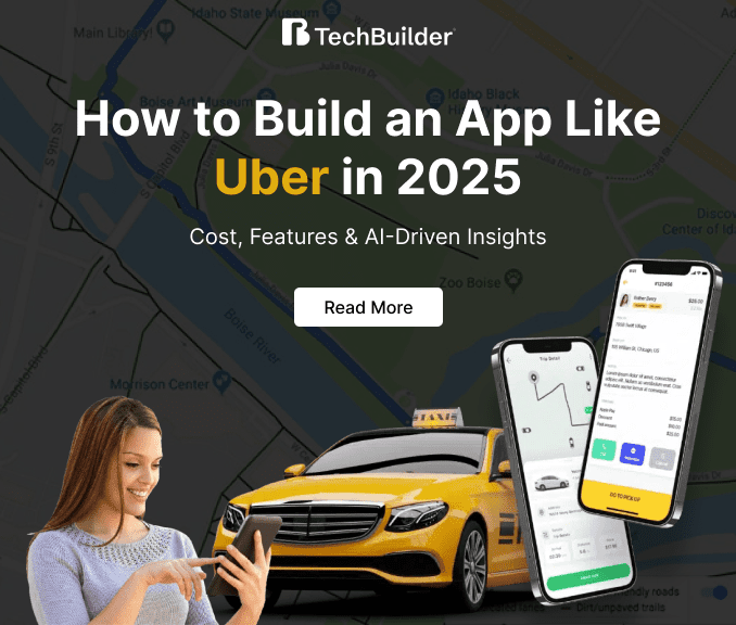 How to Build an App Like Uber in 2025 – Cost, Features & AI-Driven Insights