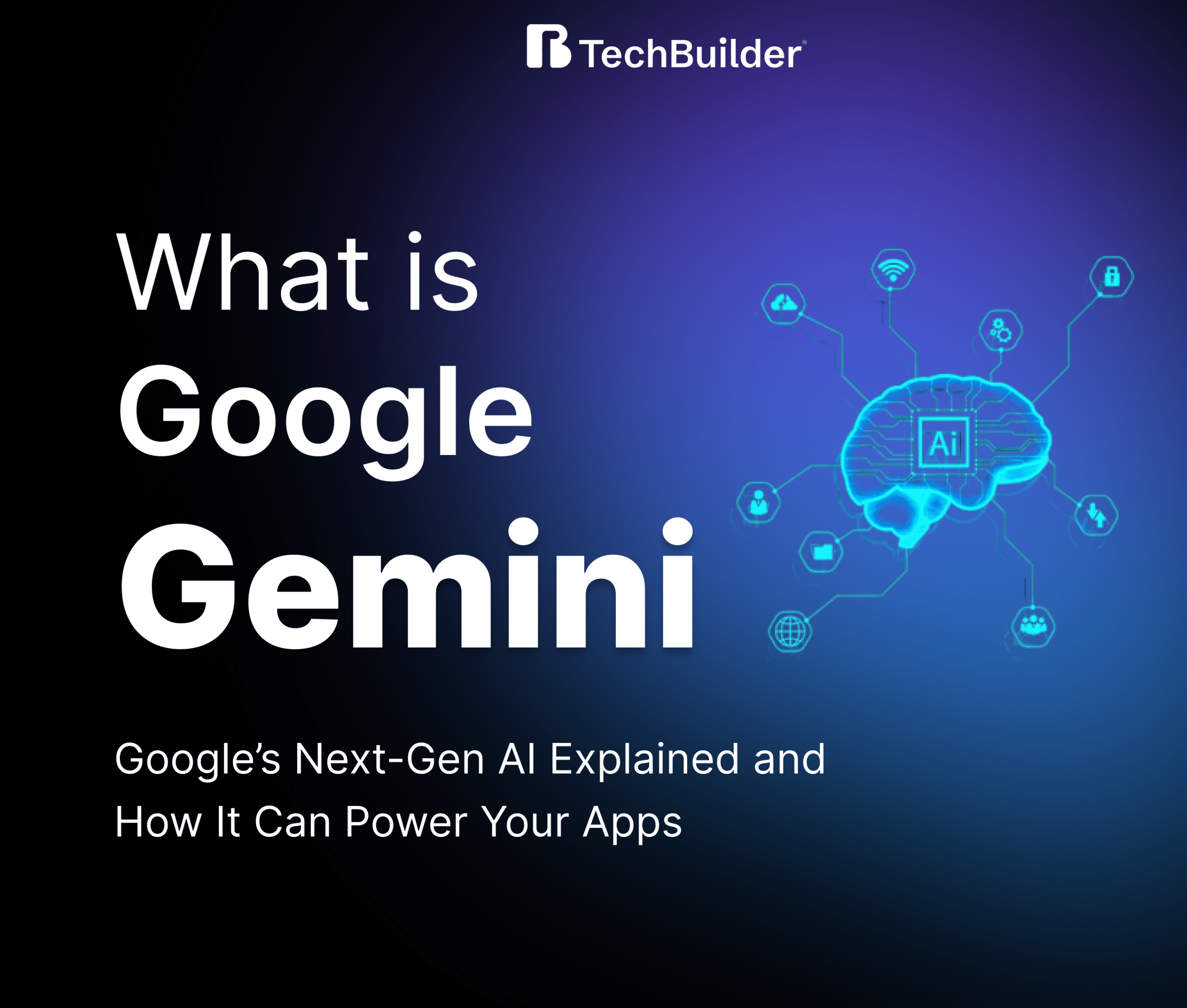 What is Google Gemini? Google’s Next-Gen AI Explained and How It Can Power Your Applications