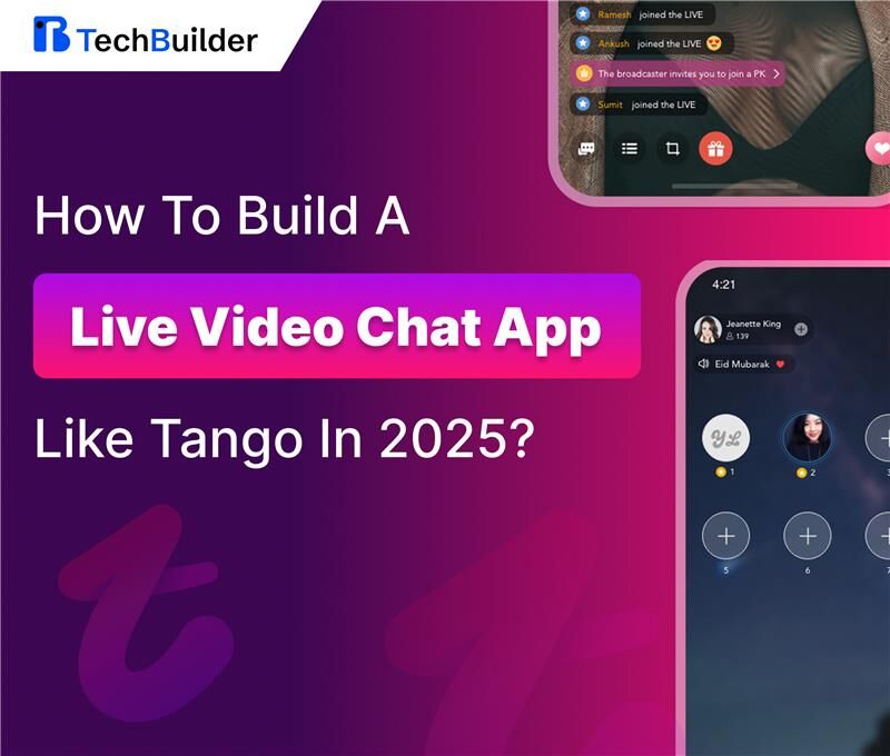 How to Build a Live Video Chat App like Tango in 2025?