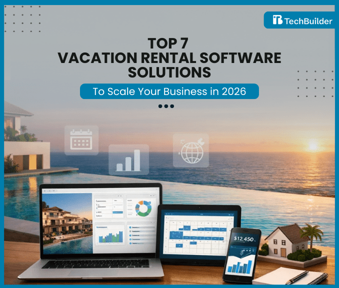 Top 7 Vacation Rental Software to Scale Your Business in 2026