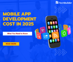 Mobile App Development Cost in 2025: What You Should Know