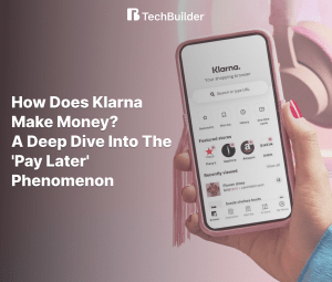 How Does Klarna Make Money? A Deep Dive into the ‘Pay Later’ Phenomenon