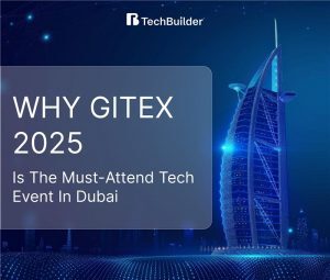 Why GITEX 2025 is the Must-Attend Tech Event in Dubai