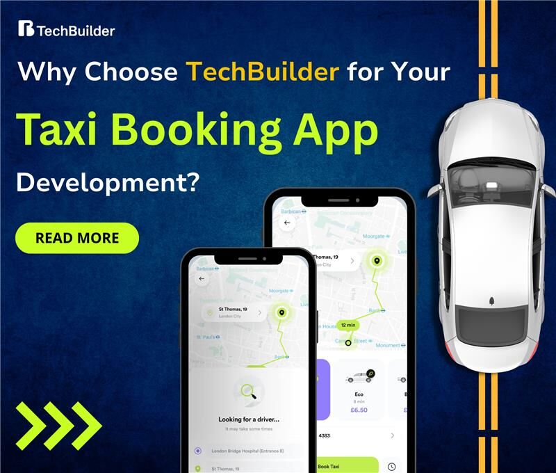 Why Choose TechBuilder for Your Taxi Booking App Development?