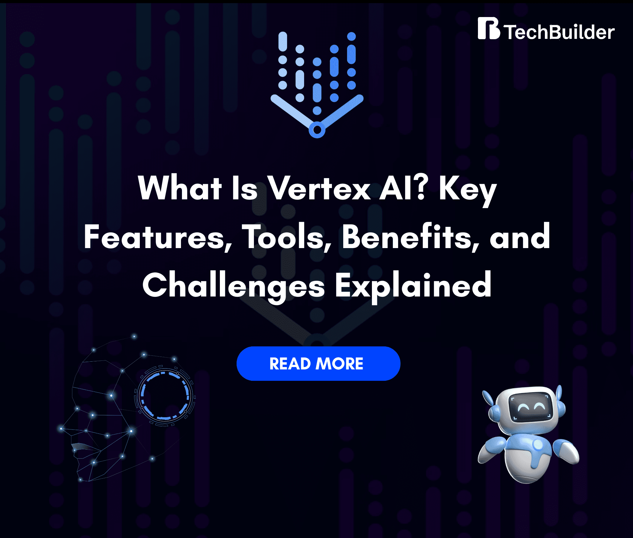 What Is Vertex AI? Key Features, Tools, Benefits, and Challenges Explained