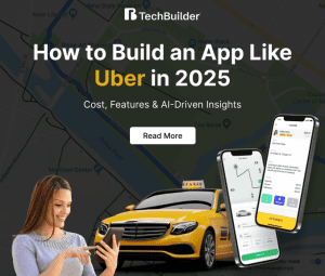 How to build an app like uber in 2025