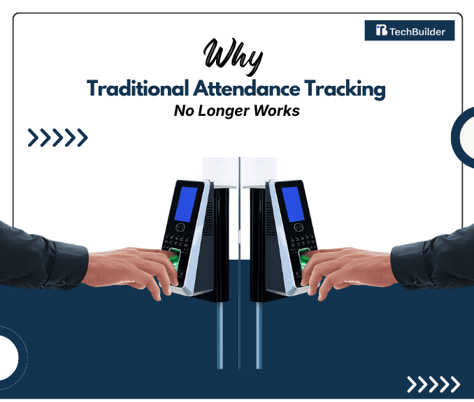 Why Traditional Attendance Tracking No Longer Works