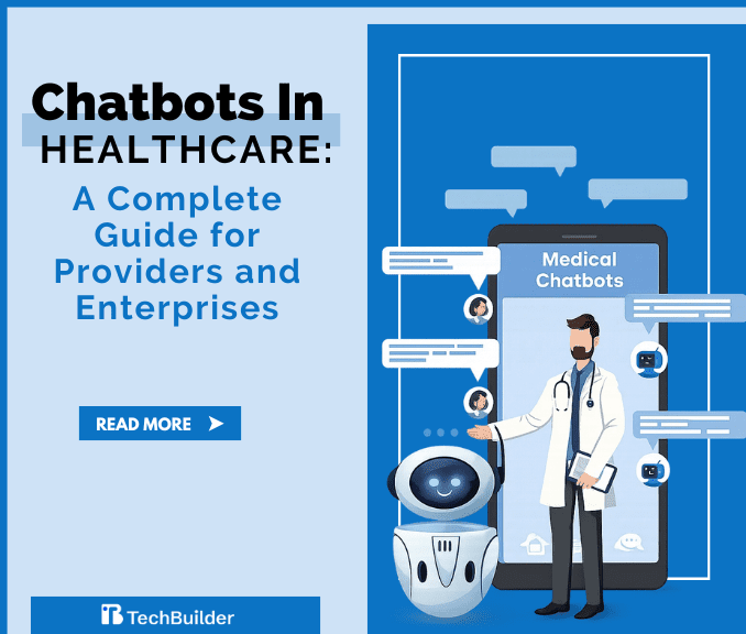 Chatbots in Healthcare: A Complete Guide for Providers and Enterprises