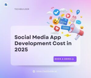 Social Media App Development Cost in 2025: A Comprehensive Guide For Startups