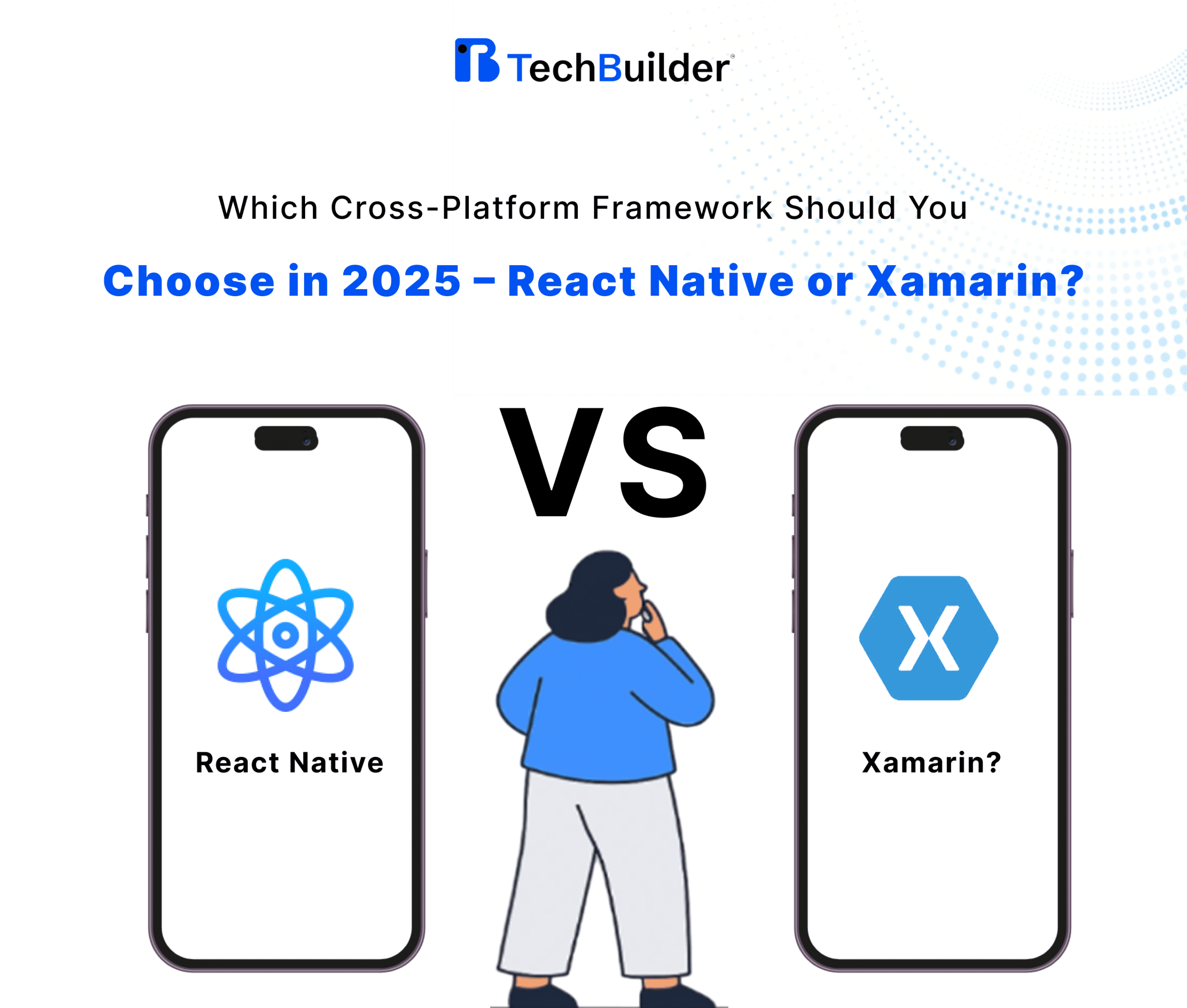 Which Cross-Platform Framework Should You Choose in 2025 – React Native or Xamarin?