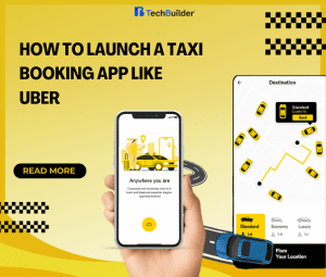 How to Launch a Taxi Booking App Like Uber – Step-by-Step Blueprint