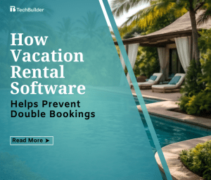 How Vacation Rental Software Helps Prevent Double Bookings